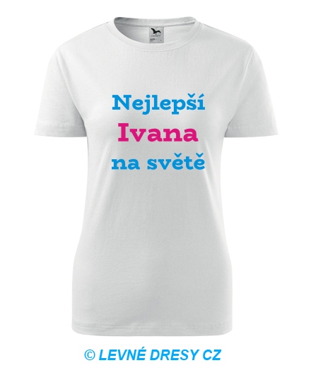 Dámské tričko nejlepší Ivana na světě