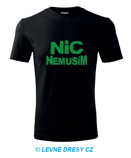 Tričko nic nemusím pánské
