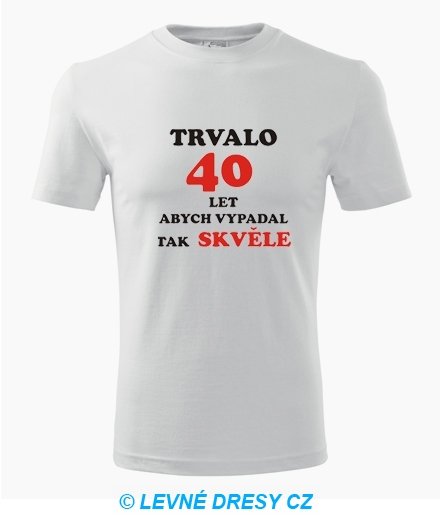  - Tričko trvalo 40 let