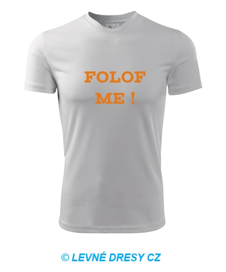 Tričko Folof me !