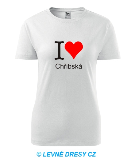 Dámské tričko I love Chřibská