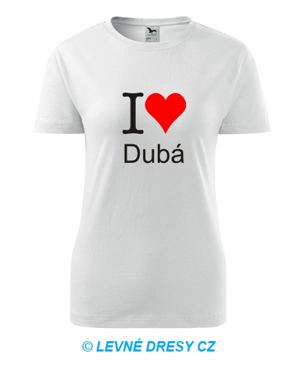 Dámské tričko I love Dubá