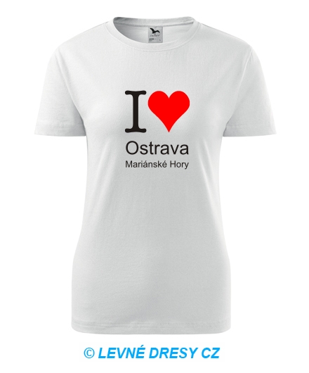 Dámské tričko I love Ostrava Mariánské Hory