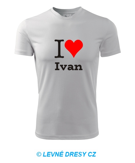 Tričko I love Ivan