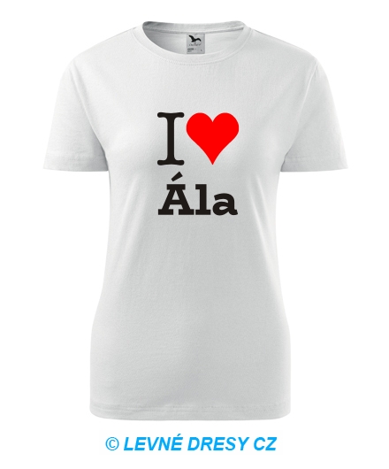 Dámské tričko I love Ála