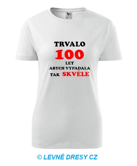  - Dámské narozeninové tričko trvalo 100 let