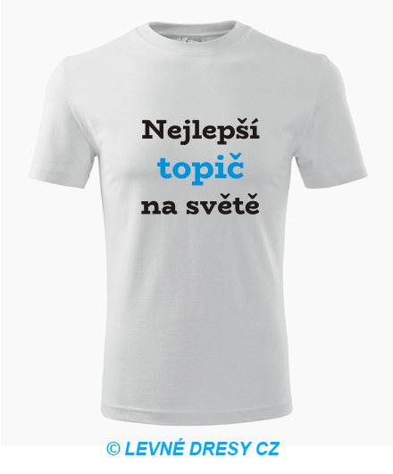 Tričko nejlepší topič na světě