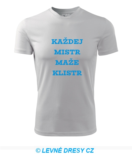 Tričko Každej mistr maže klistr