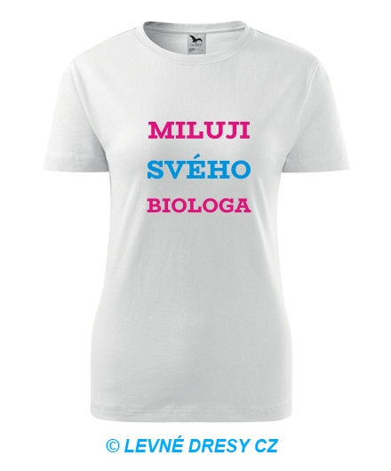 Dámské tričko Miluji svého biologa