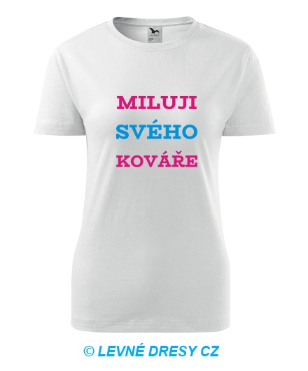 Dámské tričko Miluji svého kováře