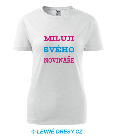 Dámské tričko Miluji svého novináře