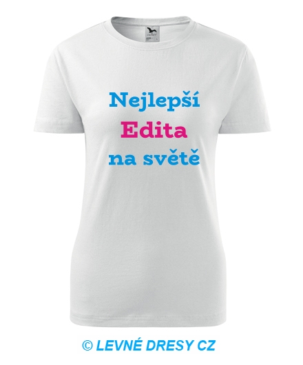 Dámské tričko nejlepší Edita na světě