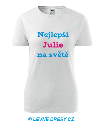 Dámské tričko nejlepší Julie na světě