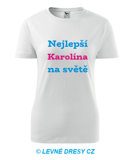 Dámské tričko nejlepší Karolína na světě