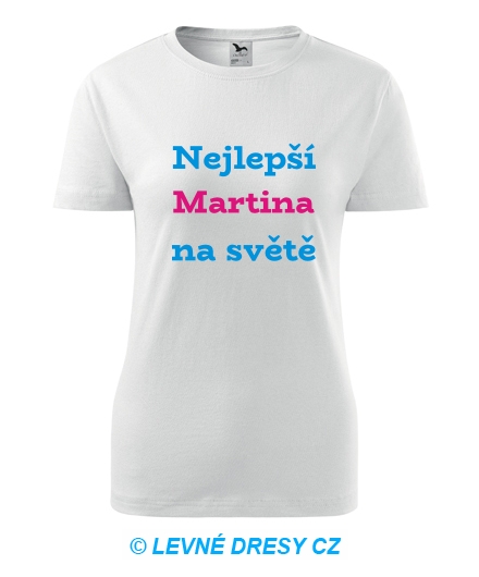 Dámské tričko nejlepší Martina na světě