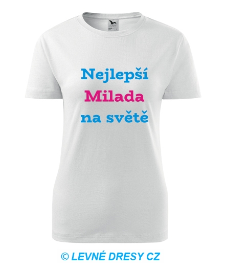 Dámské tričko nejlepší Milada na světě
