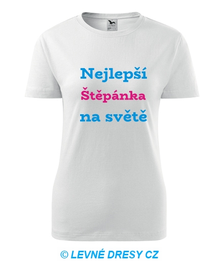Dámské tričko nejlepší Štěpánka na světě