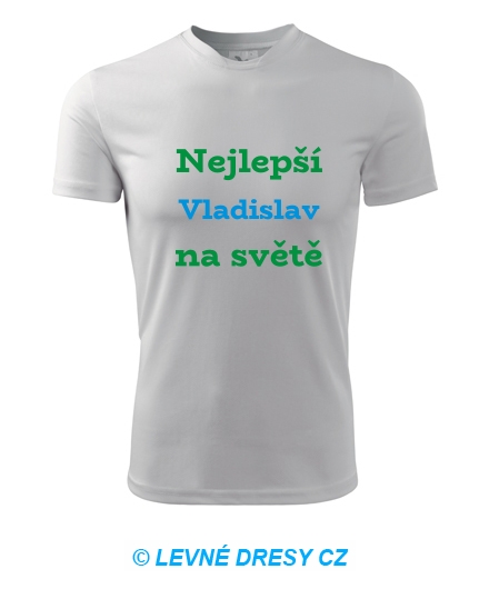 Tričko nejlepší Vladislav na světě