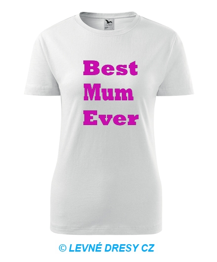  - Dámské tričko Best Mum Ever