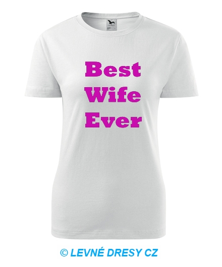 Dámské tričko Best Wife Ever
