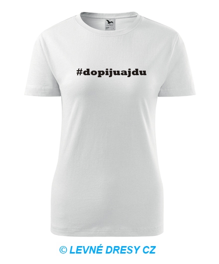Dámské tričko Dopiju a jdu