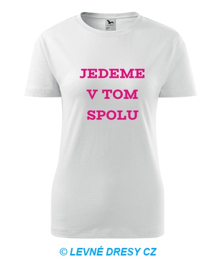 Dámské tričko Jedeme v tom spolu