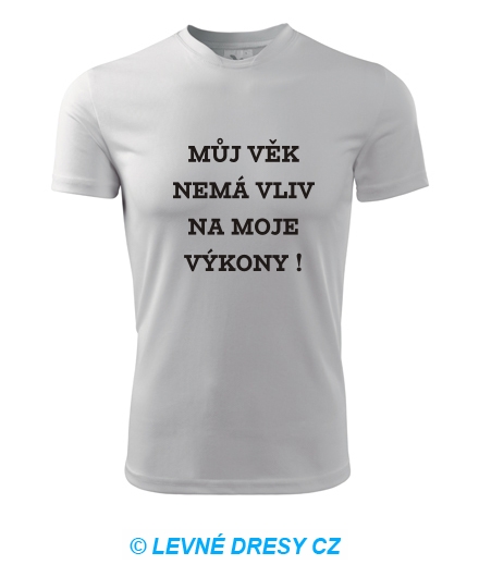 Tričko Můj věk nemá vliv na moje výkony