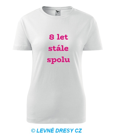 Dámské tričko 8 let stále spolu