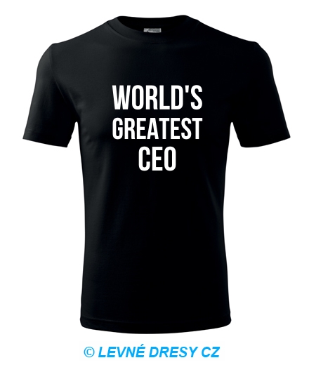 Tričko Worlds Greatest CEO