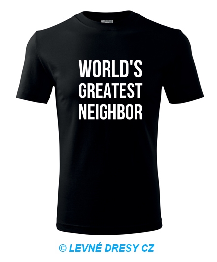Tričko Worlds Greatest Neighbor
