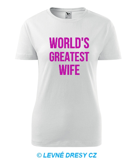  - Dámské tričko Worlds Greatest Wife