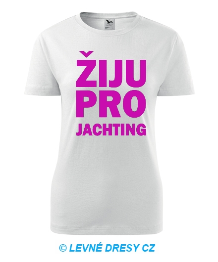 Dámské tričko Žiju pro jachting